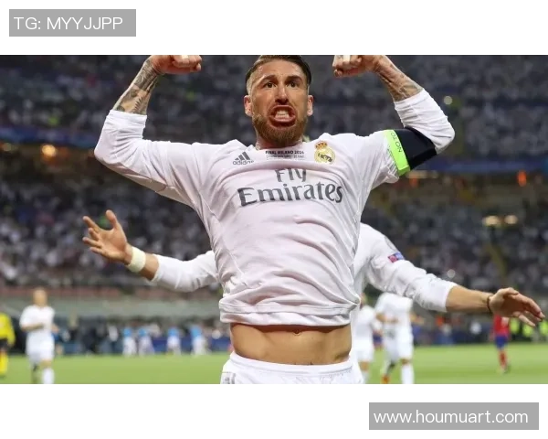 拉莫斯传奇防线艺术重塑现代足球后卫精神与激情 拉莫斯传奇防线艺术重塑现代足球后卫精神与激情